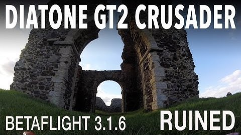 Diatone GT2 200 Crusader with Betaflight 3.1.6 - Ruined