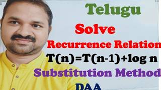 DAA In Telugu || Solve Recurrence Relation T(n)=T(n-1)+log n || Substitution Method || Algorithms