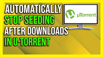 How To Make uTorrent Stop Seeding Automatically After Download (2024) - Full Guide