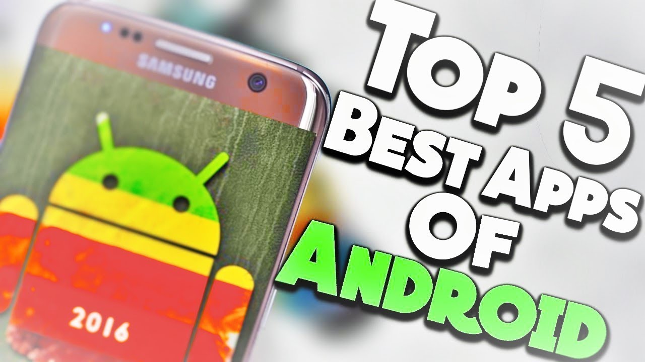 Top 5 Best Android Apps You Must Have - YouTube