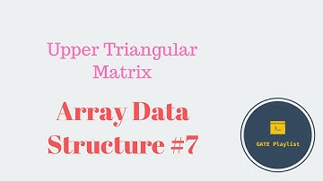 7. Upper Triangular Matrix | Array Data Structure