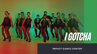 Impact Dance Center - I Gotcha