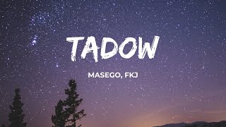 Masego, FKJ  Tadow (Lyrics) 'I saw her and she hit me like Tadow'