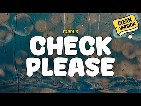 Cardi B - Check Please (Clean Version) | Lyrics