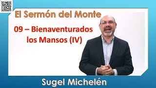 09 – Bienaventurados los Mansos IV Sugel Michelén