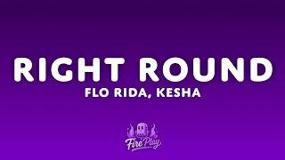 Flo Rida, Ke$ha - Right Round (Lyrics)
