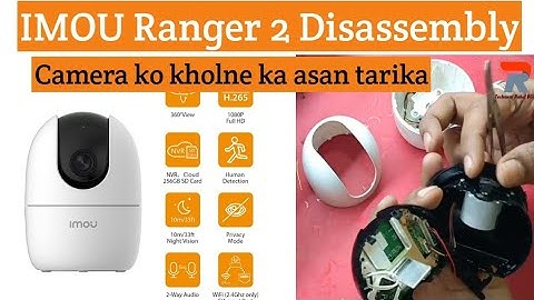 IMOU Ranger 2 Camera Disassembly ||  IMOU Ranger 2 camera ko open kese karen