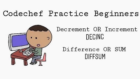 Codechef - DECINC | DIFFSUM (Decrement OR Increment | Sum OR Difference)
