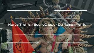 Morya theme - Soundcheck-Dj raman Remix