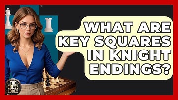 What Are Key Squares In Knight Endings? - The Chess Codex