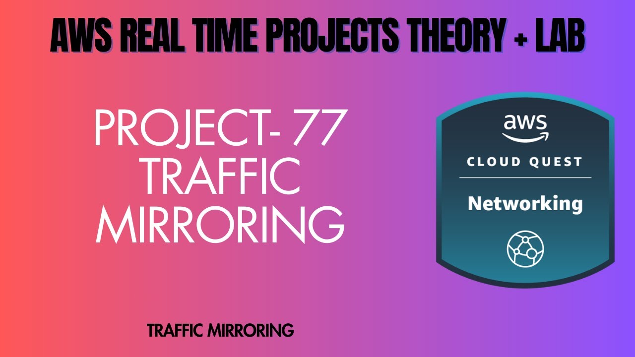 AWS Project 77 | ROLE - Network Engineer | Traffic Mirroring