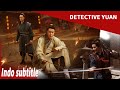 Temukan kebenaran dengan kebijaksanaan dan kungfu | Detective Yuan | Indo sub | film cina