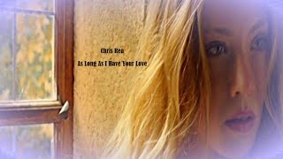 Video thumbnail of "Chris Rea - As Long As I Have Your Love"