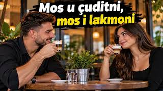 Mos u çuditni, mos i lakmoni,