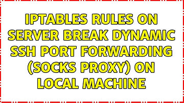 iptables rules on server break dynamic ssh port forwarding (SOCKS proxy) on local machine