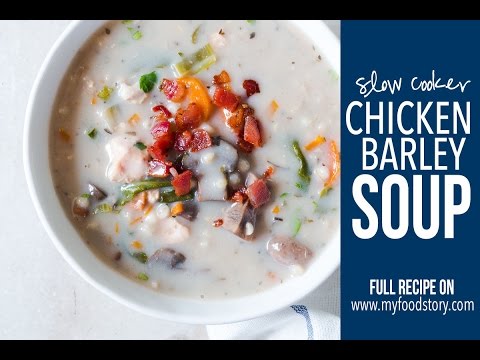 Creamy Slow Cooker Chicken Soup with Barley | My Food Story