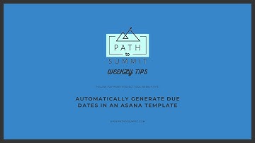 Automatically Generated Due Dates using an Asana Template