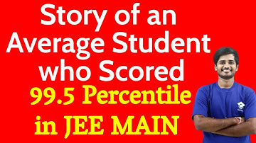 Story of an Average Student who scored 99.5 Percentile in JEE MAIN due to Last 40 Days