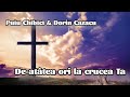 Puiu Chibici  & Dorin Cazacu - De-atâtea ori la Crucea Ta. | Cântare Deosebită.