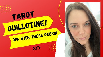 Tarot Guillotine: Off with These Decks! Tarot and Oracle deck declutter!