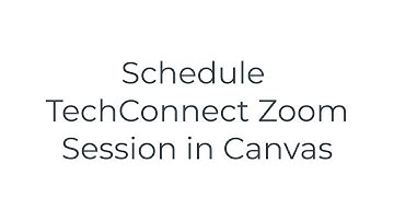 Create TechConnect Zoom meeting Canvas