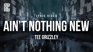 Tee Grizzley - Ain't Nothing New | Lyrics