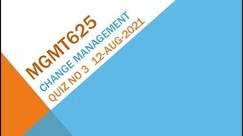 MGMT625 Change Management Quiz No 3 Solution