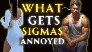 The Biggest Annoyances Of Sigma Males