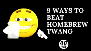 9 Ways to beat homebrew twang