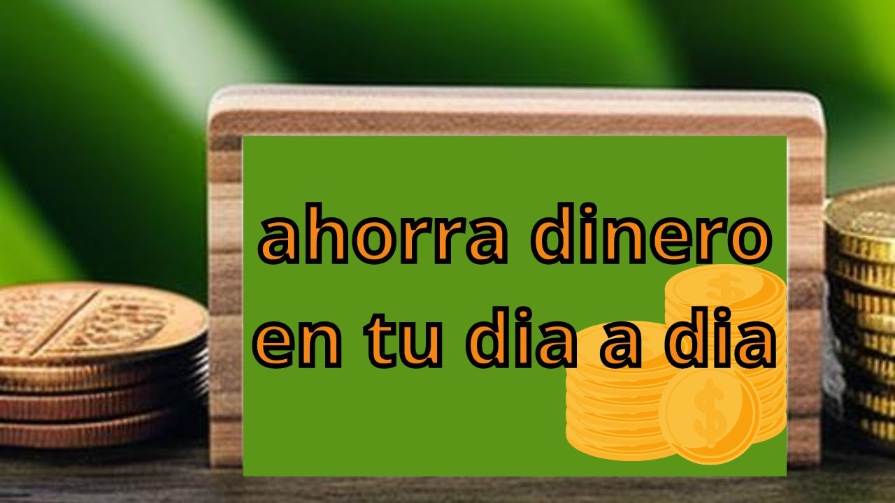 como ahorrar dinero en tu vida cotidiana - YouTube