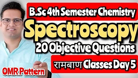 B.Sc 4th Semester Objective Questions!Spectroscopy!Day-5#bedkdian #bsc4thsemester