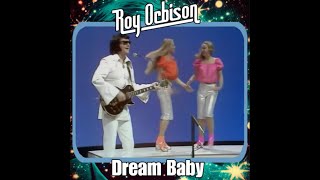 ROY ORBISON - DREAM BABY (HOW LONG MUST I DREAM)