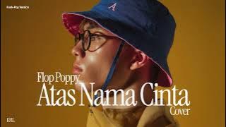 Flop Poppy • Atas Nama Cinta (Cover) • Funk-Pop Version