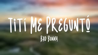 Tití Me Preguntó - Bad Bunny [Lyrics Video]