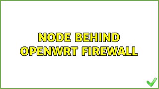 Node Behind Openwrt Firewall