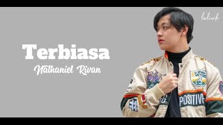 Video thumbnail of "Nathaniel Rivan - Terbiasa (lirik) | lalirik"