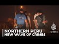 Peru gang violence: State of emergency declared in La Libertad