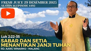 Sabar dan Setia Menantikan Janji Tuhan - Fresh Juice 29 Desember 2025 -  RD. Aang Winarko - Malang
