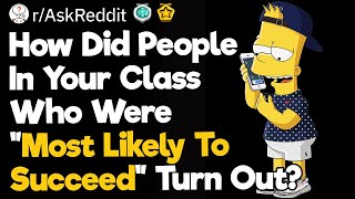 How Did People In Your Class Who Were "Most Likely To Succeed" Turn Out?