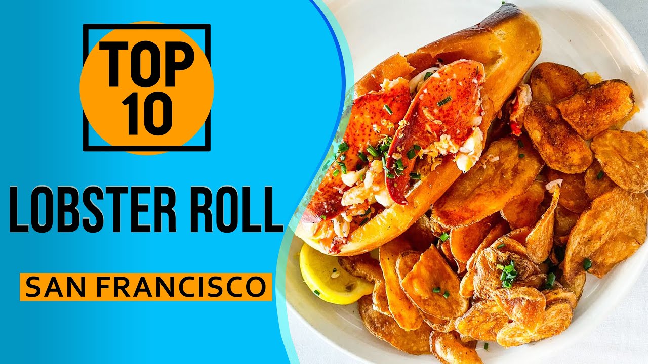 Top 10 Best Lobster Roll in San Francisco