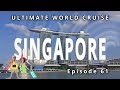 A whirlwind tour of singapore ep 61 of our ultimate world cruise