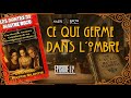 Ce Qui Germe dans l'Ombre - EP 12 - De Cyclo Matris Silentis - [Actual Play FR - Enquête &amp; Horreur]