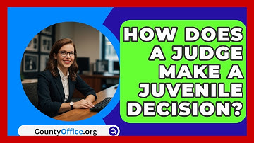 How Does A Judge Make A Juvenile Decision? - CountyOffice.org