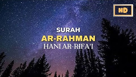 Surah Ar-Rahman (سورة الرحمن) by Hani Ar-Rifa'i, Murottal Al Quran Paling Merdu dengan terjemahan