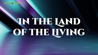 In The Land Of The Living - General Bible Study (April 27, 2023)