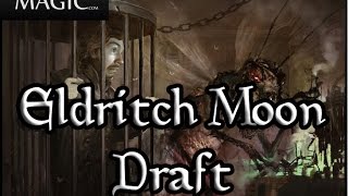 Eldritch Moon Draft #28 - Drafting