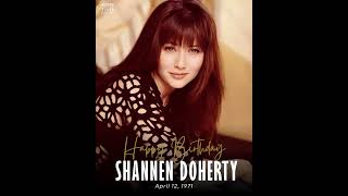 Happy Heavenly Birthday to Shannen Doherty