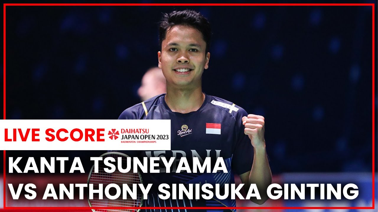 🔴LIVE SCORE Kanta TSUNEYAMA vs Anthony Sinisuka GINTING MS Japan Open 2023