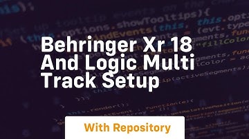 Behringer xr 18 and logic multi track setup