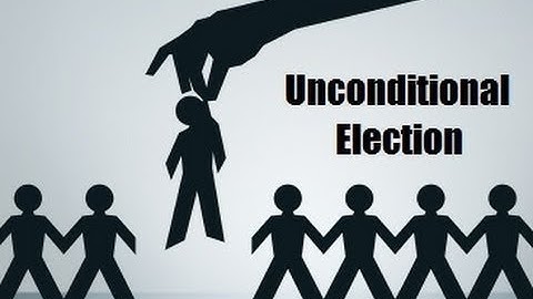 Unconditional Election (Part 3)